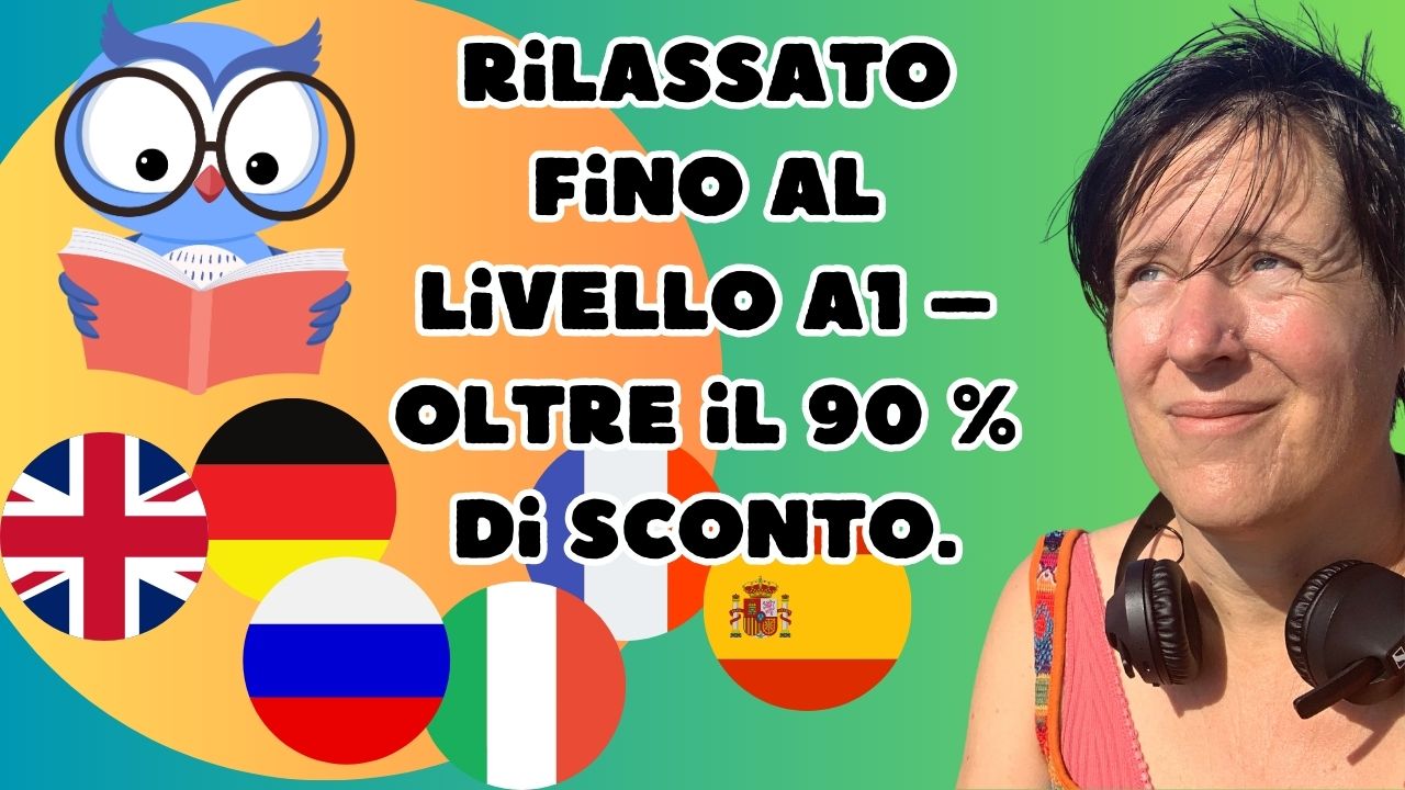 Rilassato fino al livello A1 – oltre il 90 % di sconto.