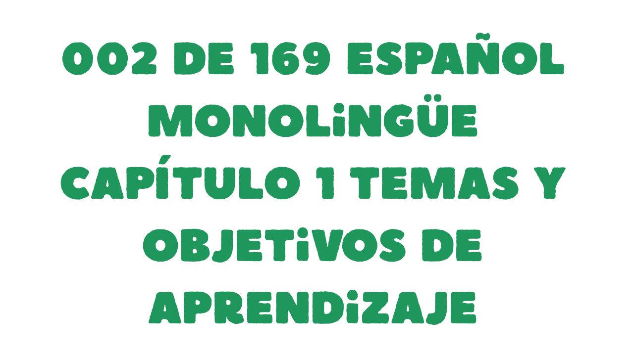 Protegido: 002 de 169 Español monolingüe Capítulo 1 Temas y objetivos de aprendizaje