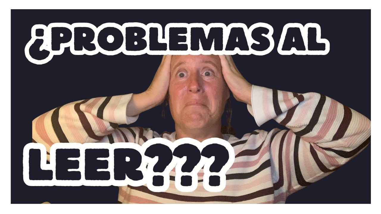 ¿PROBLEMAS AL LEER???