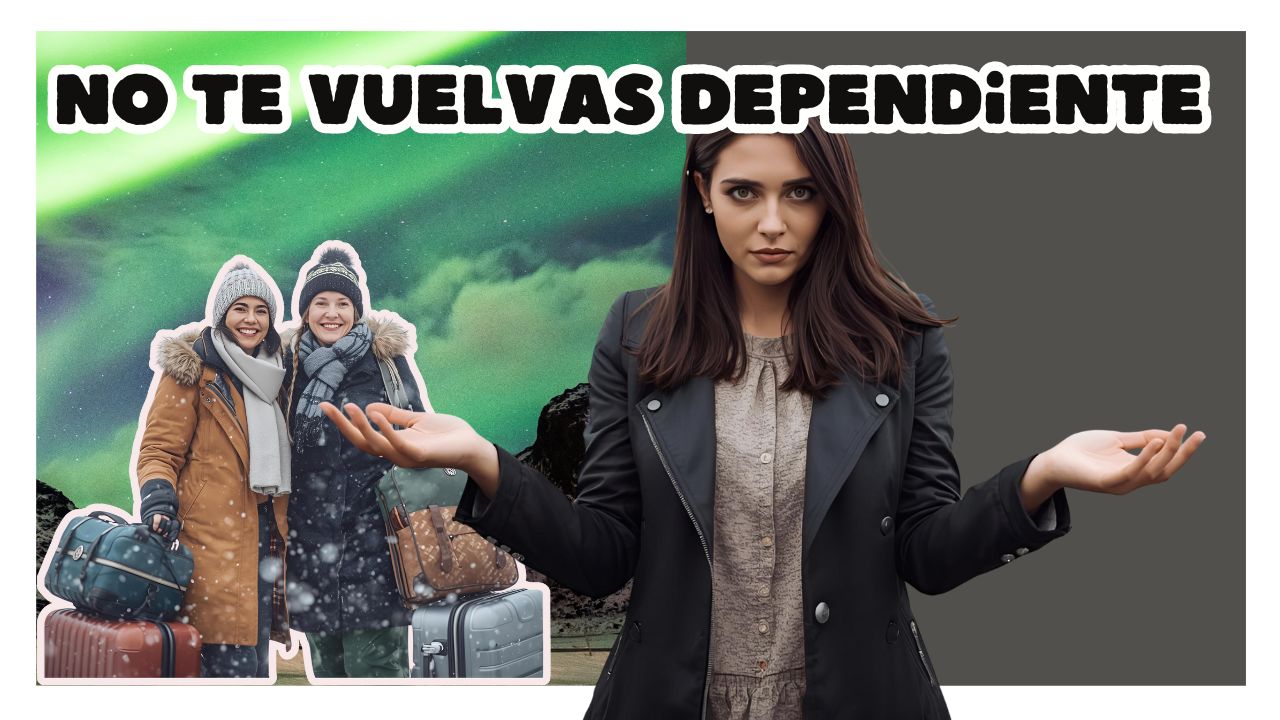 no te vuelvas dependiente