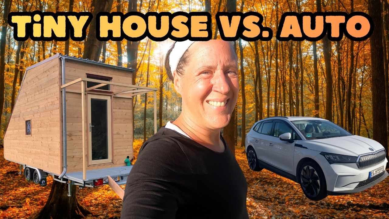 Leben im Auto oder Leben im Tiny House – was ist besser? Teil 1 und 2