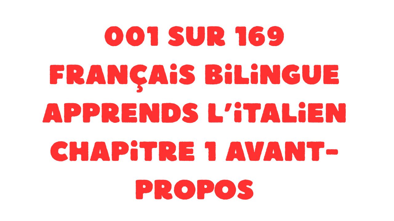 Protégé : 001 sur 169 Français bilingue Apprends l’italien Chapitre 1 Avant-propos