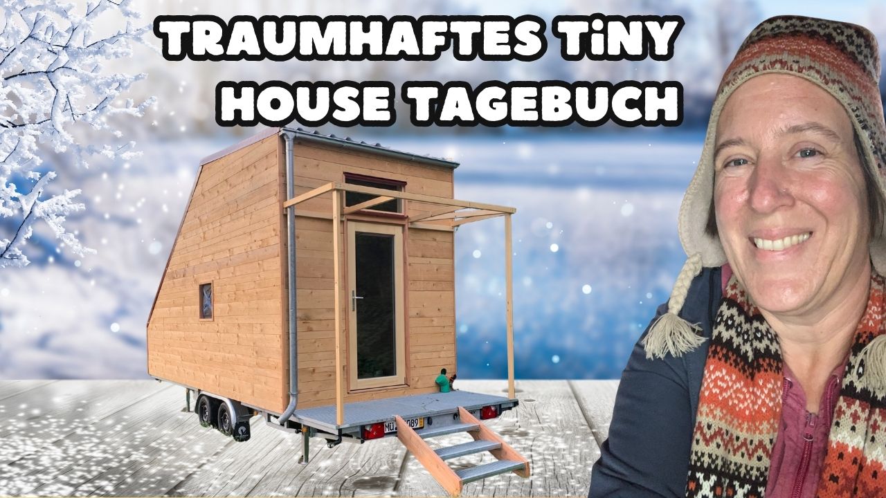 Ein neuer Anfang: Das „Traumhafte Tiny House Tagebuch“ startet heute