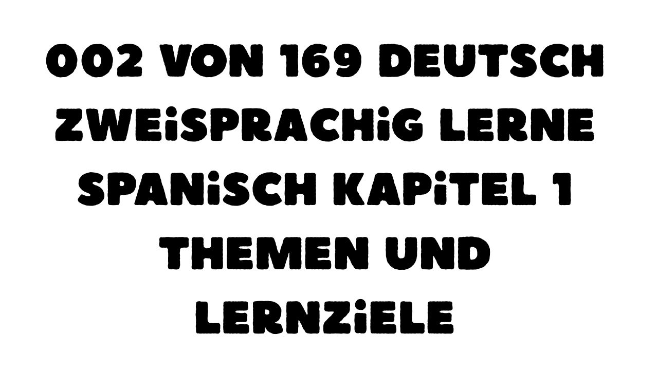 Geschützt: 002 von 169 Deutsch zweisprachig lerne Spanisch Kapitel 1 Themen und Lernziele