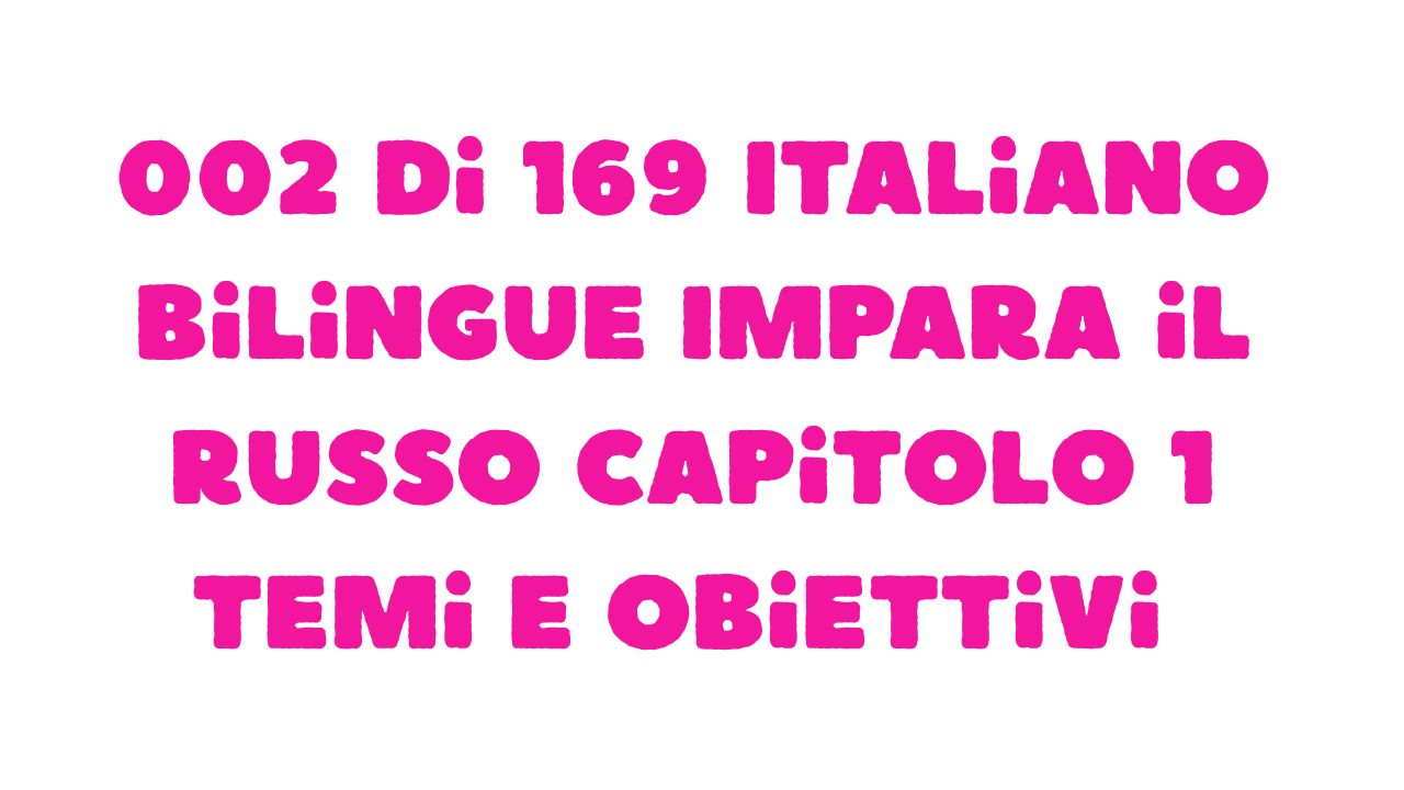 Protetto: 002 di 169 Italiano bilingue Impara il russo Capitolo 1 Temi e obiettivi