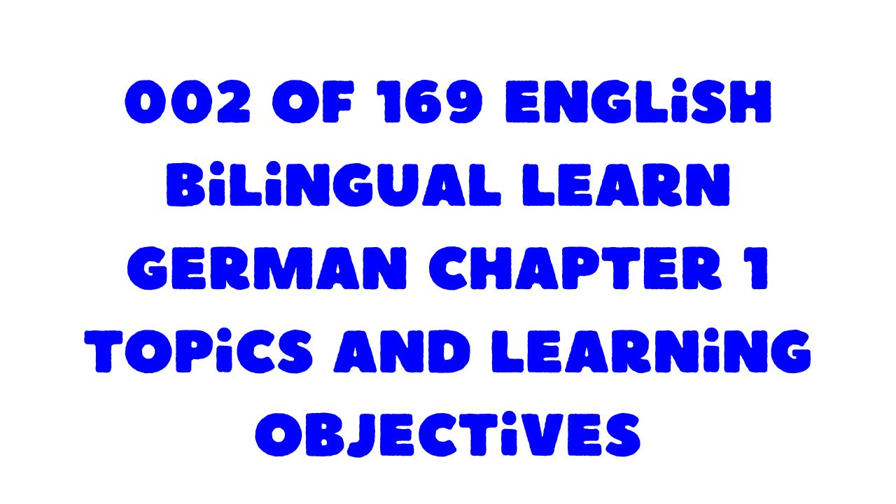 Protected: 002 of 169 English bilingual Learn German Chapter 1 Topics and Learning Objectives