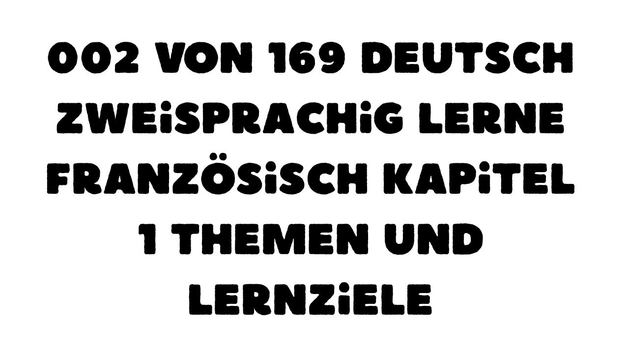 Geschützt: 002 von 169 Deutsch zweisprachig Lerne Französisch Kapitel 1 Themen und Lernziele