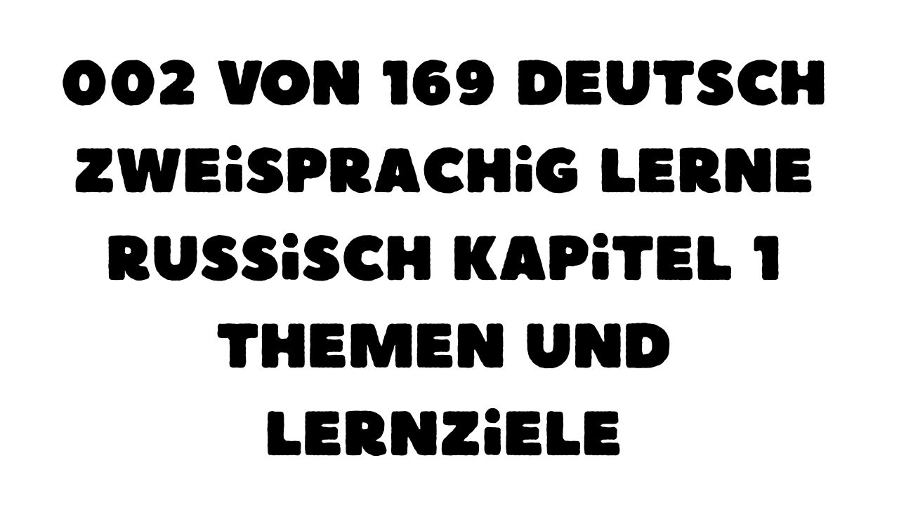 Geschützt: 002 von 169 Deutsch zweisprachig lerne Russisch Kapitel 1 Themen und Lernziele