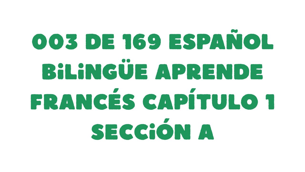 Protegido: 003 de 169 Español bilingüe Aprende Francés Capítulo 1 Sección A