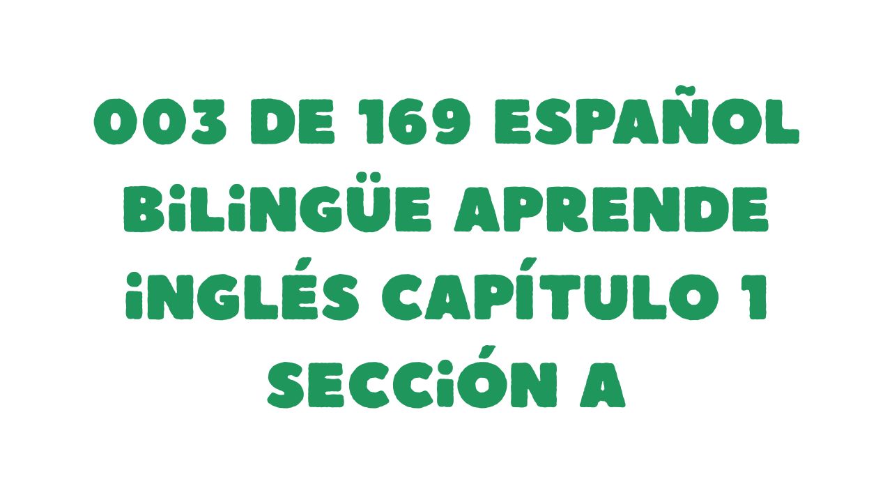 Protegido: 003 de 169 Español bilingüe Aprende inglés Capítulo 1 Sección A