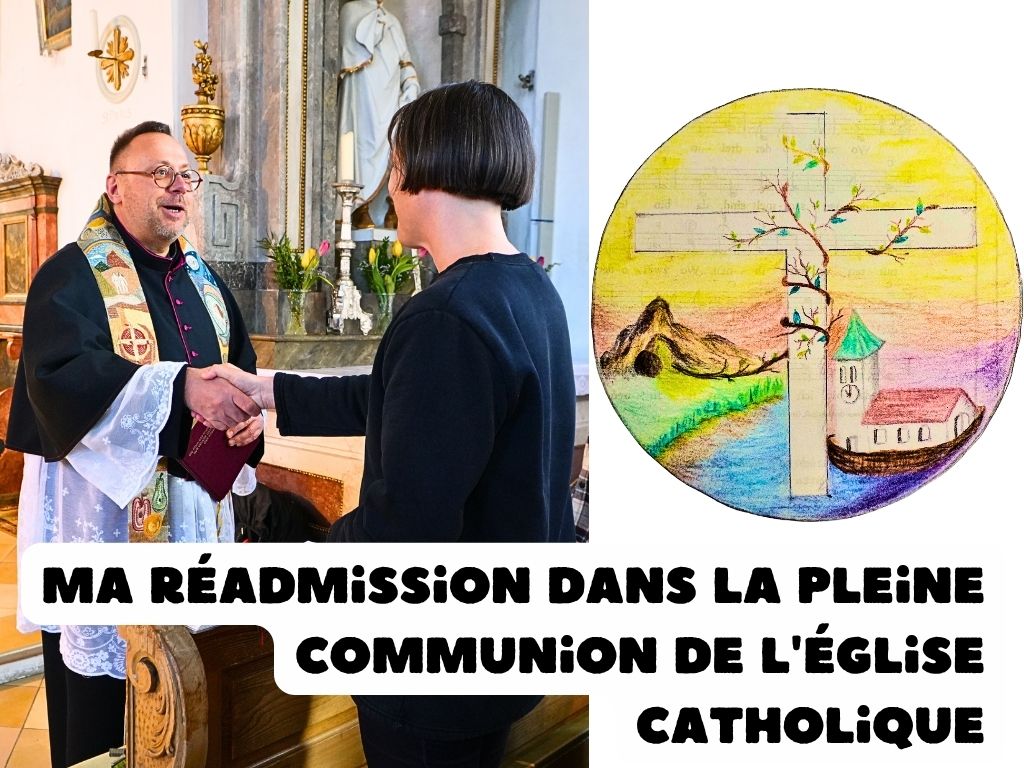 Ma réadmission à la pleine communion de l’Église catholique – déroulement, signification et expérience personnelle