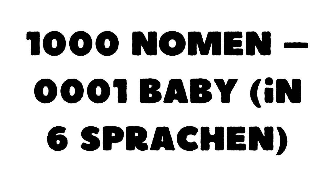 Geschützt: 1000 Nomen – 0001 Baby (in 6 Sprachen)